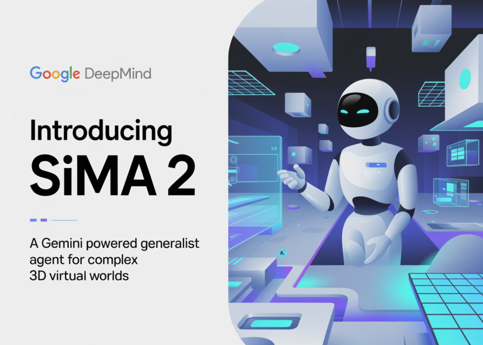 Google DeepMind Introduces SIMA 2, A Gemini Powered Generalist Agent For Complex 3D Virtual Worlds Google DeepMind Introduces SIMA 2, A Gemini Powered Generalist Agent For Complex 3D Virtual Worlds