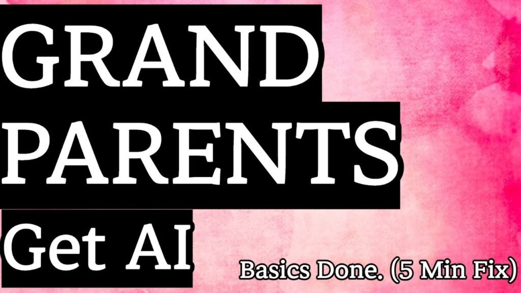 The ONLY AI Basics Video You Need: Explained So Easily, Your Grandparents Will Get It