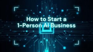 How to Start a 1-Person AI Business: Solo Entrepreneur Guide For Beginners | Uk Desi Vlogger