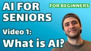 AI for Seniors: Beginner-Friendly introduction to AI. Lesson 1: What is AI?