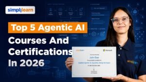 Top 5 Agentic AI courses And Certifications In 2026 | 5 Best Agentic AI Certifications | Simplilearn