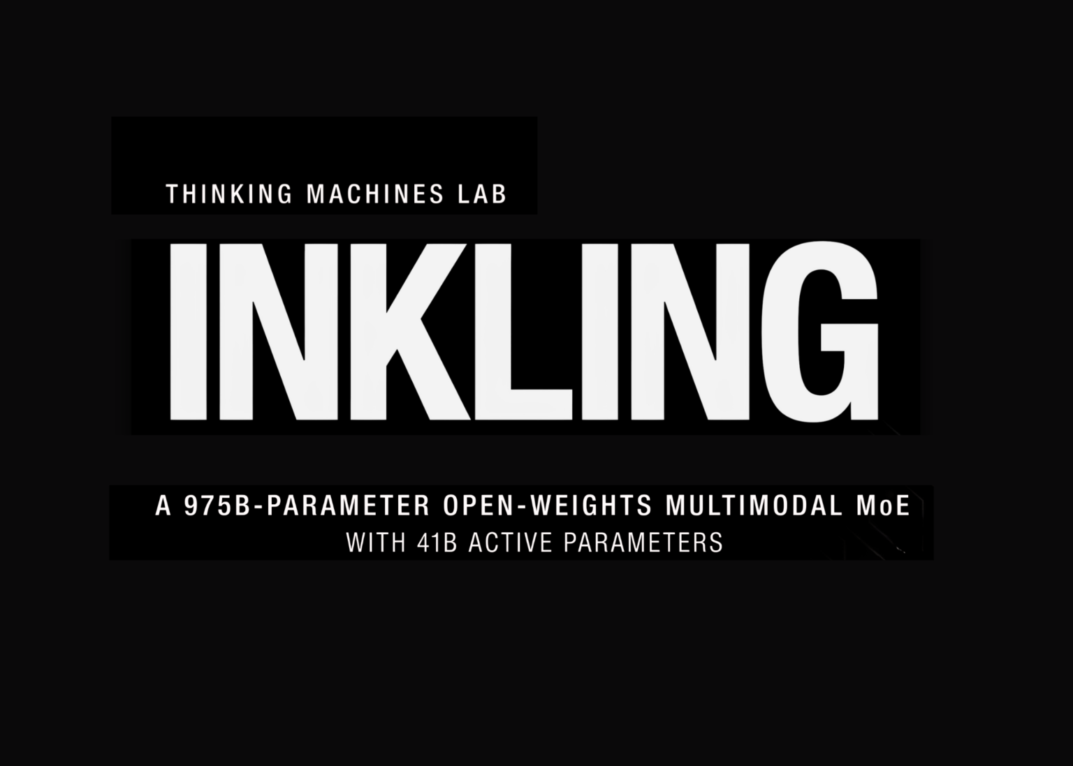 Thinking Machines Lab Releases Inkling: A 975B-Parameter Open-Weights Multimodal MoE With 41B Active Parameters And Controllable Thinking Effort Thinking Machines Lab Releases Inkling: A 975B-Parameter Open-Weights Multimodal MoE With 41B Active Parameters And Controllable Thinking Effort