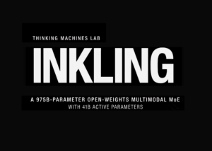 Thinking Machines Lab Releases Inkling: A 975B-Parameter Open-Weights Multimodal MoE With 41B Active Parameters And Controllable Thinking Effort