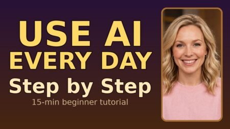 Use AI Every Day: Step-by-Step Guide for Beginners